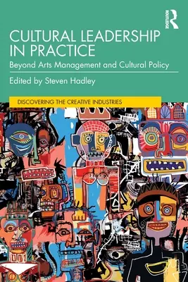 Le leadership culturel en pratique : Au-delà de la gestion des arts et de la politique culturelle - Cultural Leadership in Practice: Beyond Arts Management and Cultural Policy