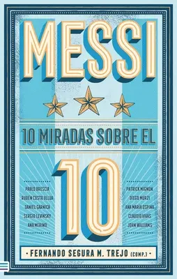 Messi : 10 Miradas Sobre El 10 - Messi: 10 Miradas Sobre El 10