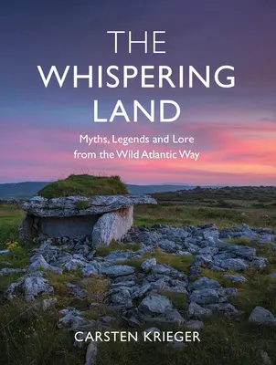 Le pays des chuchoteurs : Mythes, légendes et légendes de la Voie Atlantique Sauvage - The Whispering Land: Myths, Legends and Lore from the Wild Atlantic Way