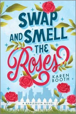 Swap and Smell the Roses : Une comédie romantique - Swap and Smell the Roses: A Romantic Comedy