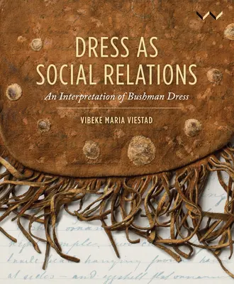 L'habillement comme relation sociale : Une interprétation de la tenue vestimentaire des Bochimans - Dress as Social Relations: An Interpretation of Bushman Dress