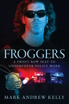 Froggers : La police sous couverture aux premières loges - Froggers: A Front Row Seat to Undercover Police Work