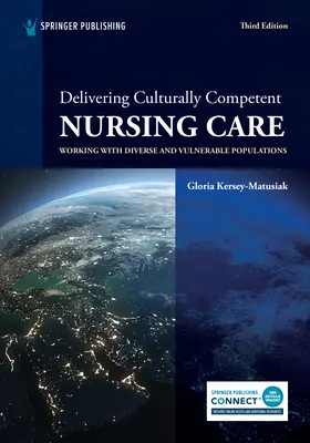 Delivering Culturally Competent Nursing Care : Travailler avec des populations diverses et vulnérables, troisième édition - Delivering Culturally Competent Nursing Care: Working With Diverse and Vulnerable Populations, Third Edition