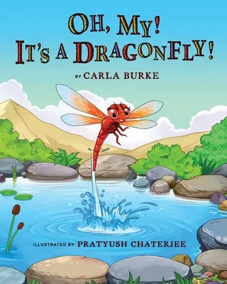 Oh, mon Dieu ! C'est une libellule ! Une histoire sur le cycle de vie d'une libellule - Oh my! It's A dragonfly!: A story on the life cycle of a dragonfly