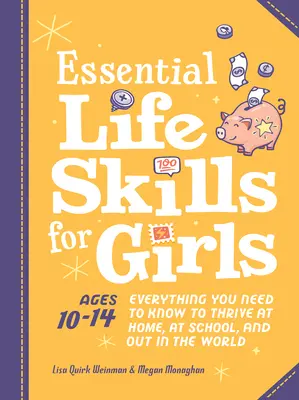 Compétences essentielles pour les filles : Tout ce qu'il faut savoir pour s'épanouir à la maison, à l'école et dans le monde - Essential Life Skills for Girls: Everything You Need to Know to Thrive at Home, at School, and Out in the World