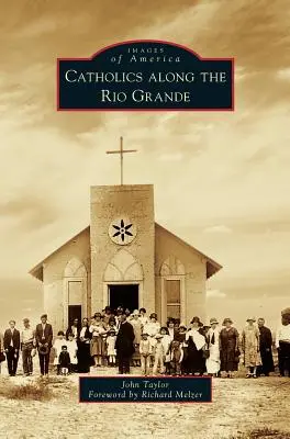 Catholiques le long du Rio Grande - Catholics Along the Rio Grande