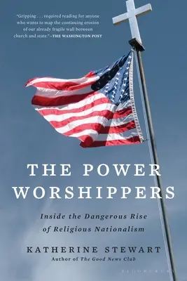 Les adorateurs du pouvoir : Au cœur de la dangereuse montée du nationalisme religieux - The Power Worshippers: Inside the Dangerous Rise of Religious Nationalism