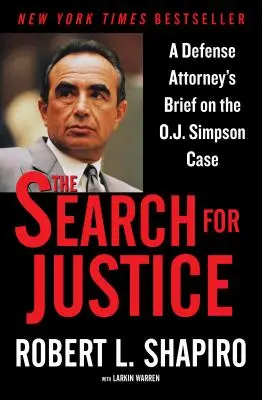 La recherche de la justice : Mémoire d'un avocat de la défense sur l'affaire O.J. Simpson - The Search for Justice: A Defense Attorney's Brief on the O.J. Simpson Case