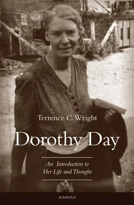 Dorothy Day : Une introduction à sa vie et à sa pensée - Dorothy Day: An Introduction to Her Life and Thought
