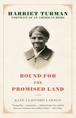 En route pour la terre promise : Harriet Tubman : Portrait d'une héroïne américaine - Bound for the Promised Land: Harriet Tubman: Portrait of an American Hero