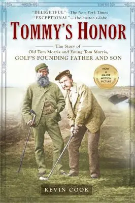 L'honneur de Tommy : L'histoire du vieux Tom Morris et du jeune Tom Morris, père et fils fondateurs du golf - Tommy's Honor: The Story of Old Tom Morris and Young Tom Morris, Golf's Founding Father and Son