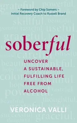 Soberful : Découvrez une vie durable et épanouissante sans alcool - Soberful: Uncover a Sustainable, Fulfilling Life Free of Alcohol