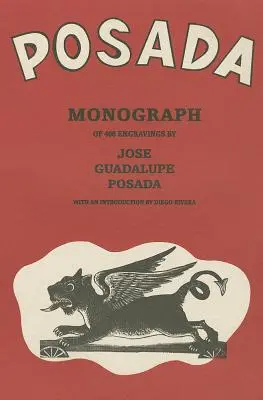 Posada : Monografia de 406 Grabados de Jose Guadalupe Posada - Posada: Monografia de 406 Grabados de Jose Guadalupe Posada