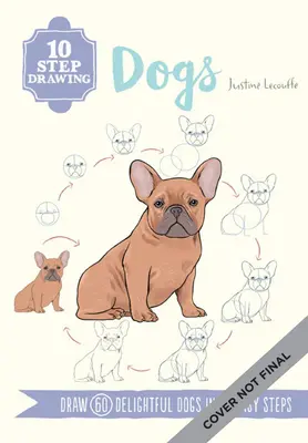 Dessin en dix étapes : Chiens : Apprenez à dessiner plus de 50 chiens en dix étapes faciles ! - Ten-Step Drawing: Dogs: Learn to Draw More Than 50 Dogs in Ten Easy Steps!