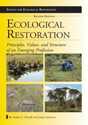 Restauration écologique : Principes, valeurs et structure d'une profession émergente - Ecological Restoration: Principles, Values, and Structure of an Emerging Profession