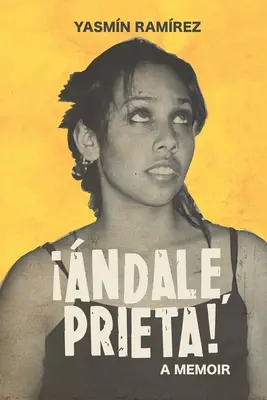 ndale, Prieta ! Une lettre d'amour à ma famille - ndale, Prieta!: A Love Letter to My Family