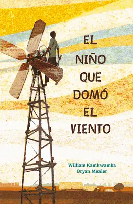 El Nio Que Dom El Viento / Le garçon qui maîtrisait le vent - El Nio Que Dom El Viento / The Boy Who Harnessed the Wind