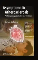 L'athérosclérose asymptomatique : Physiopathologie, détection et traitement - Asymptomatic Atherosclerosis: Pathophysiology, Detection and Treatment