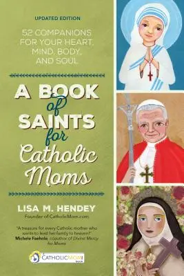 Un livre de saints pour les mères catholiques : 52 compagnons pour votre cœur, votre esprit, votre corps et votre âme - A Book of Saints for Catholic Moms: 52 Companions for Your Heart, Mind, Body, and Soul