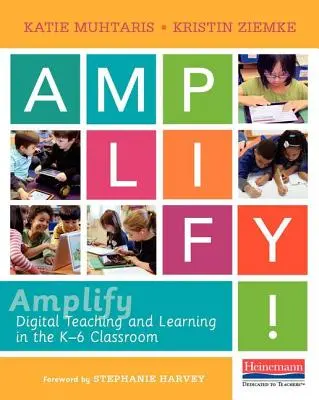 Amplifier : L'enseignement et l'apprentissage numériques dans les classes de la maternelle à la sixième année - Amplify: Digital Teaching and Learning in the K-6 Classroom