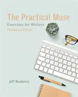 La Muse pratique : Exercices pour écrivains, édition préliminaire - The Practical Muse: Exercises for Writers, Preliminary Edition