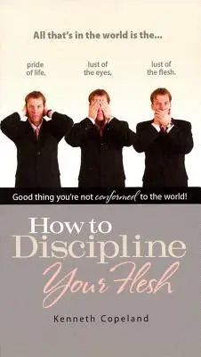 Comment discipliner sa chair - How to Discipline Your Flesh