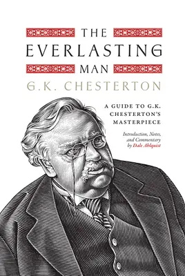 L'homme éternel : Un guide du chef-d'œuvre de G.K. Chesterton - The Everlasting Man: A Guide to G.K. Chesterton's Masterpiece