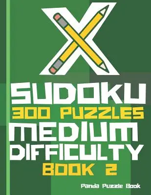 X Sudoku - 300 puzzles de difficulté moyenne - Livre 2 : Variations Sudoku - Sudoku X Puzzle Books - X Sudoku - 300 Puzzles Medium Difficulty - Book 2: Sudoku Variations - Sudoku X Puzzle Books