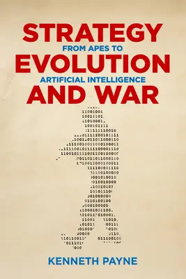 Stratégie, évolution et guerre : des singes à l'intelligence artificielle - Strategy, Evolution, and War: From Apes to Artificial Intelligence