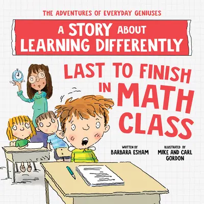 Le dernier à finir en classe de maths : Une histoire sur l'apprentissage différent - Last to Finish in Math Class: A Story about Learning Differently