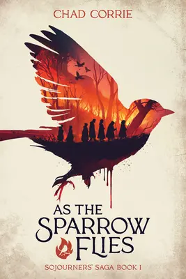 Le vol du moineau : La saga des voyageurs, livre I - As the Sparrow Flies: Sojourners' Saga Book I