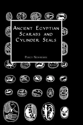 Scarabées et sceaux-cylindres de l'Égypte ancienne - Ancient Egyptian Scarabs and Cylinder Seals