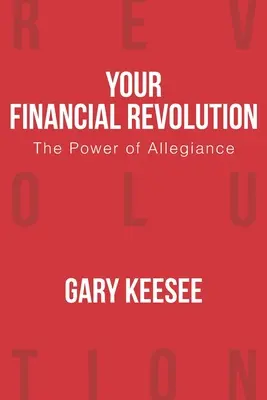 Votre révolution financière : Le pouvoir de l'allégeance - Your Financial Revolution: The Power of Allegiance