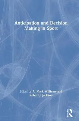 Anticipation et prise de décision dans le sport - Anticipation and Decision Making in Sport