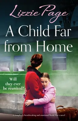 Un enfant loin de chez lui : Un roman bouleversant et émouvant sur la Seconde Guerre mondiale. - A Child Far from Home: A completely heartbreaking and emotional World War 2 novel