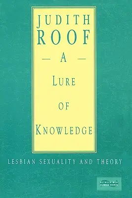 L'attrait de la connaissance : Sexualité lesbienne et théorie - A Lure of Knowledge: Lesbian Sexuality and Theory