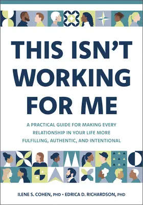 Ça ne marche pas pour moi : Un guide pratique pour rendre chaque relation de votre vie plus épanouissante, authentique et intentionnelle - This Isn't Working for Me: A Practical Guide for Making Every Relationship in Your Life More Fulfilling, Authentic, and Intentional