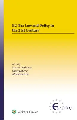 Droit et politique fiscaux de l'UE au 21ème siècle : Pratique traditionnelle et innovante dans un monde en mutation - EU Tax Law and Policy in the 21st Century: Traditional and Innovative Trial Practice in a Changing World
