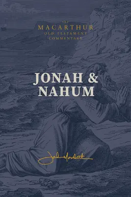 Jonas et Nahum : La grâce au milieu du jugement : (Un commentaire biblique expositif, évangélique et exégétique, verset par verset, sur les prophètes mineurs de l'Ancien Testament) - Jonah & Nahum: Grace in the Midst of Judgment: (A Verse-By-Verse Expository, Evangelical, Exegetical Bible Commentary on the Old Testament Minor Proph