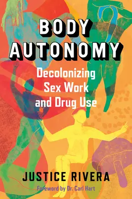 Body Autonomy : Décoloniser le travail sexuel et la consommation de drogues - Body Autonomy: Decolonizing Sex Work and Drug Use