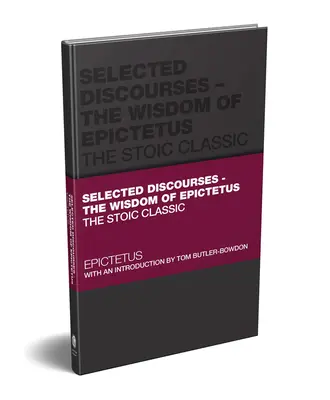 Discours choisis : La sagesse d'Épictète : Le classique stoïcien - Selected Discourses: The Wisdom of Epictetus: The Stoic Classic