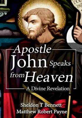 L'apôtre Jean parle du ciel : Une révélation divine - Apostle John Speaks from Heaven: A Divine Revelation