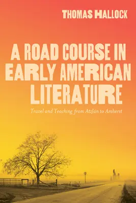 Un cours de route en littérature américaine ancienne : Voyage et enseignement d'Atzln à Amherst - A Road Course in Early American Literature: Travel and Teaching from Atzln to Amherst