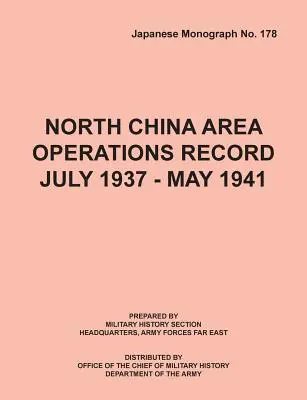 Registre des opérations de la zone de Chine du Nord juillet 1937 - mai 1941 - North China Area Operations Record July 1937 - May 1941