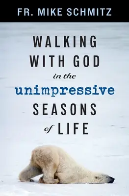 Marcher avec Dieu dans les saisons peu impressionnantes de la vie - Walking with God in the Unimpressive Seasons of Life