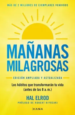 Maanas Milagrosas : Los 6 Hbitos Que Cambiarn Tu Vida Antes de Las 8 Am (Edicin Ampliada Y Actualizada) / The Miracle Morning (Updated and Enhanced) - Maanas Milagrosas: Los 6 Hbitos Que Cambiarn Tu Vida Antes de Las 8 Am (Edicin Ampliada Y Actualizada) / The Miracle Morning (Updated and Enhanced