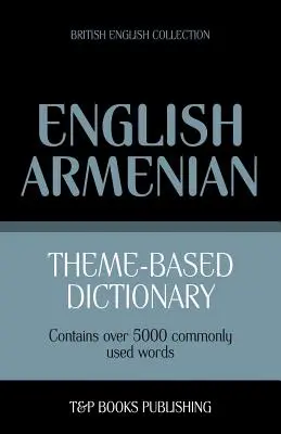 Dictionnaire thématique anglais britannique-arménien -5000 mots - Theme-Based Dictionary British English-Armenian -5000 words