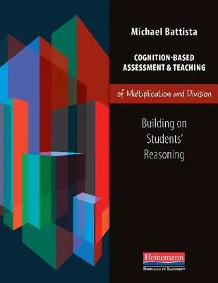 Évaluation et enseignement de la multiplication et de la division fondés sur la cognition : S'appuyer sur le raisonnement des élèves - Cognition-Based Assessment & Teaching of Multiplication and Division: Building on Students' Reasoning