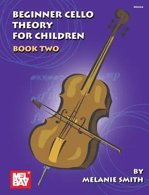 Mel Bay présente la théorie du violoncelle pour enfants, livre 2 - Mel Bay Presents Beginner Cello Theory for Children, Book 2