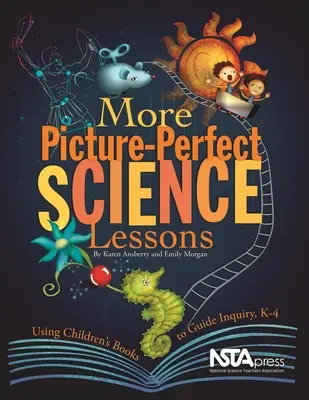 More Picture-Perfect Science Lessons : L'utilisation de livres pour enfants pour guider la recherche, K-4 - More Picture-Perfect Science Lessons: Using Children's Books to Guide Inquiry, K-4